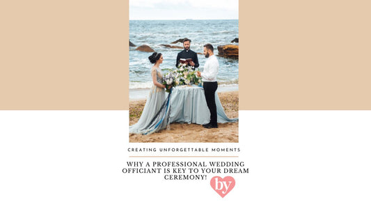 Why a Professional Wedding Officiant is Key to Your Dream Ceremony!